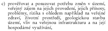 Ad 18 SZ, odst. 5: Umístění staveb, zařízení a jiných opatření v nezastavěném území není konkrétně navrženo, případné umístění staveb dle odst.