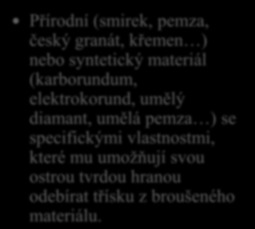 Broušení práce s brusným papírem 16. Co to je brusivo?