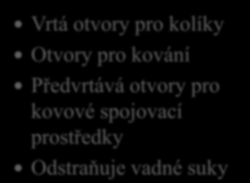 Základy ručního opracování materiálů Vrtání a druhy vrtáků 1. Vyjmenuj k jakým operacím využívá truhlář vrtání.