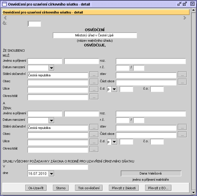 Evidence související s uzavřením manželství 63 Tlačítka použitá v Osvědčení: OK-Uzavřít - uloží a uzavře práci s Osvědčením Storno - ukončí práci s Osvědčením bez uložení údajů Tisk osvědčení -