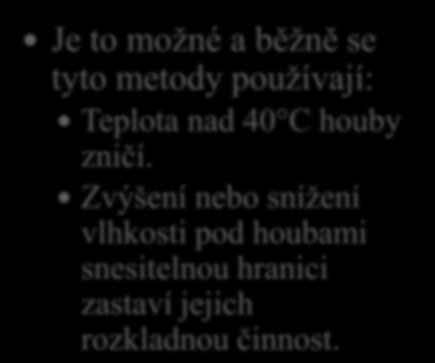 9. Je možné likvidovat dřevokazné houby změnou prostředí v okolí dřeva?