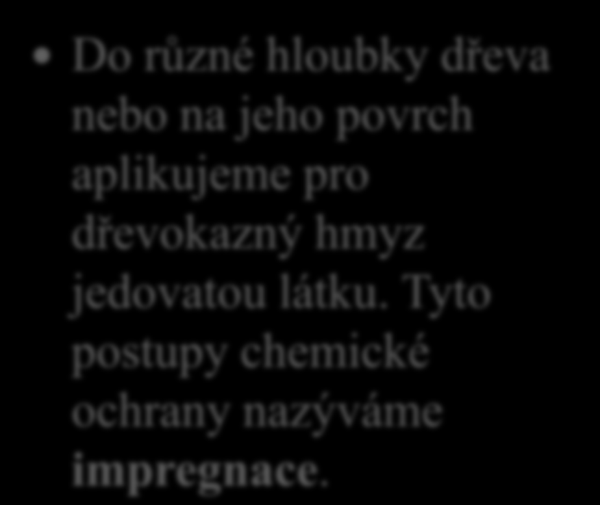 15. V jakých postupech spočívá chemická ochrana dřeva?