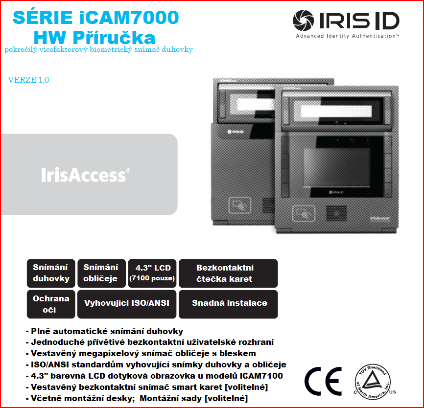 OBSAH KRABICE zařízení série icam7000 HW příručka POŽADOVANÉ VYBAVENÍ Zdroj napájení - 12-24 VDC +/- 10% / Minimum 24W (12VDC @ 2A)