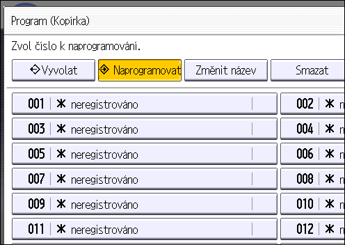 Registrace funkcí v programu 2. Upravte nastavení kopírování tak, aby byly vybrány všechny funkce, které chcete uložit do programu. 3. Stiskněte tlačítko [Program]. 4. Stiskněte [Naprogramovat].