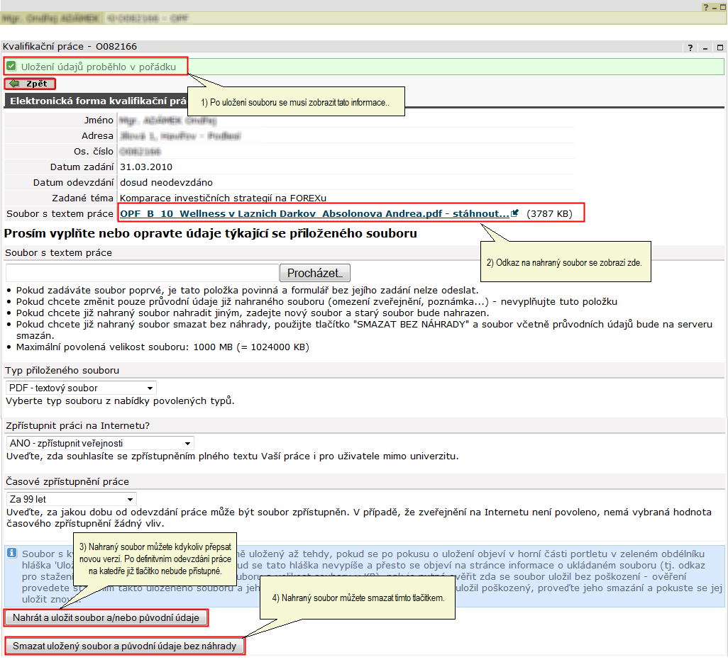 OPF_DISP_08_Rozvoj_sluzeb_v_Havirove_Nova_Alena.pdf 6.2.2. Zpřístupnit práci na internetu nemění a ponechá ji na Ano. 6.2.3. Časové zpřístupnění VKP nemění, tzn. ponechá Ihned po odevzdání práce.