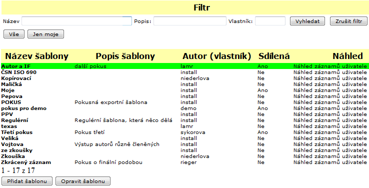 ZOBRAZENÍ V horní části okna jsou nástroje pro filtrování v seznamu šablon, pod filtry je samotný seznam a ve spodní části okna jsou tlačítka pro práci se šablonami.