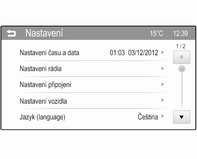 Přístroje a ovládací prvky 115 Stiskněte Nastavení. Lze vybrat následující nastavení: Nastavení času a data Nastavení rádia Nastavení připojení Nastavení vozidla Jazyk Rolování textu Hlas.