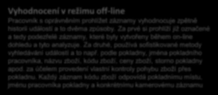 Režim čekání na kód Systém POS-CONTROL Retail porovnává on-line načtené kódy zboží na všech pokladnách s kódy na tzv. sledované listině.