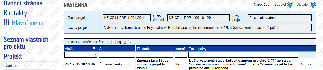 4.1 Ukončení žádosti o změnu bez dopadu na vydání změnového právního aktu ZP provede zapsání požadovaných změn dle žádosti do projektu ZP po zapsání změn vygeneruje Dokument žádosti o grant po změně