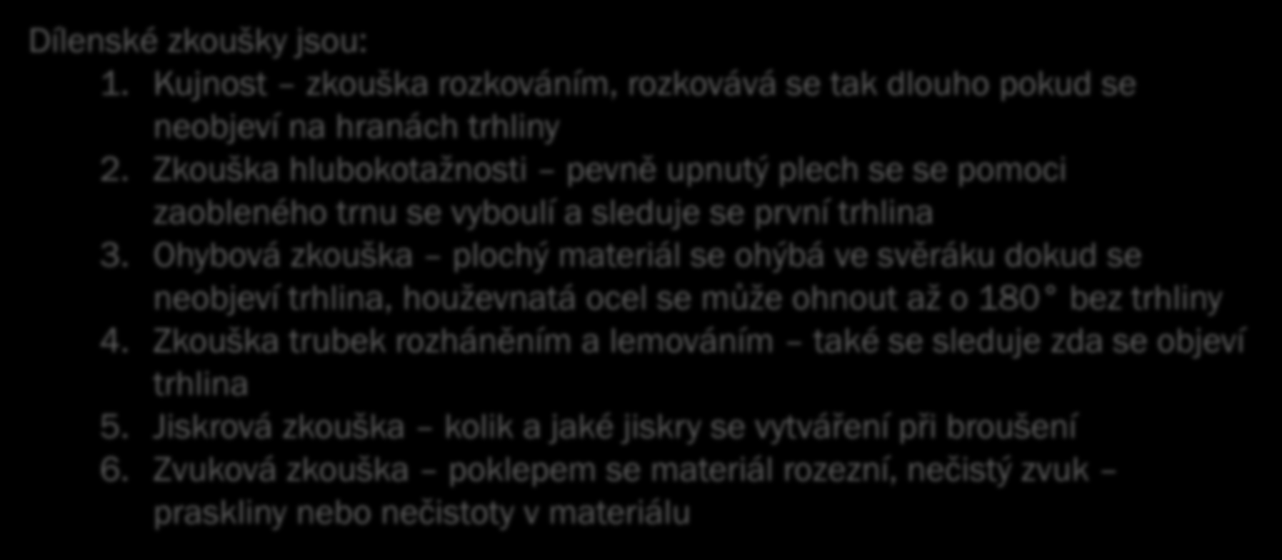 Mechanicko-technologické zkoušky Úlohou zkoušení materiálu je zjištění jeho vlastností při zatížení, opakovaném namáhání a jeho tvrdosti.