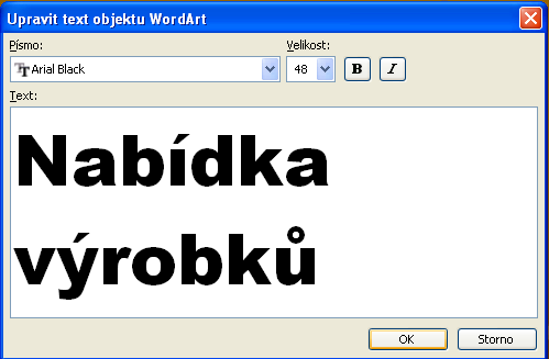 Cíl cvičení: pracovat s aplikací WordArt, který je obsažen v nabídce Vložit/Obrázek, vkládat do prezentace umělecké texty umět vložené umělecké texty formátovat.