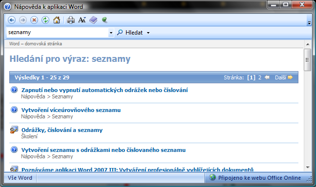 Nápověda aplikace Word 2007 Pokud si nebudeme vědět rady jak na nějaký problém, ztratíme se v nastavení nějaké funkci, pak můžeme s výhodou používat Nápovědu aplikace MS Word.