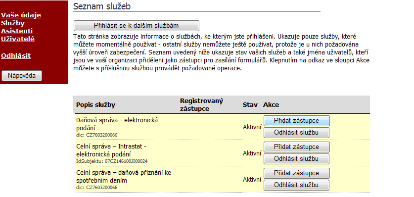 Pokud zvolíte odkaz Služby, bude Vám zobrazena obrazovka Seznam služeb, která je popsána v kapitole Organizace, internetové rozhraní.