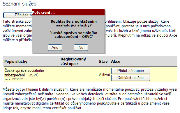 Pokud použijete tuto volbu, odebíráte tak službu pro celou Vaši organizaci. V případě, že si přejete odebrat službu pouze pro určitého uživatele, použijte volbu Uživatelé (viz.