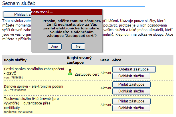 Zástupce bude z této služby odstraněn a nadále již nebude moci za Vás vykonávat transakce v rámci aplikace Elektronická Podání.