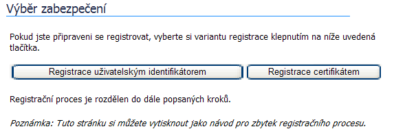 Registrace Občané Před registrací jako občan je ještě nutné se rozhodnout, budete-li se registrovat s Certifikátem nebo s Uživatelským identifikátorem.