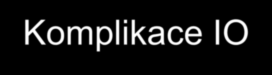 Komplikace IO Komplikace IO: osteomyelitis, fraktura, infekce, extravazace, kompartment syndrom a poranění růstové ploténky Studie: Dospělí (2004-2009) < 0,004% Děti osteomyelitis < 0, 6% (4200