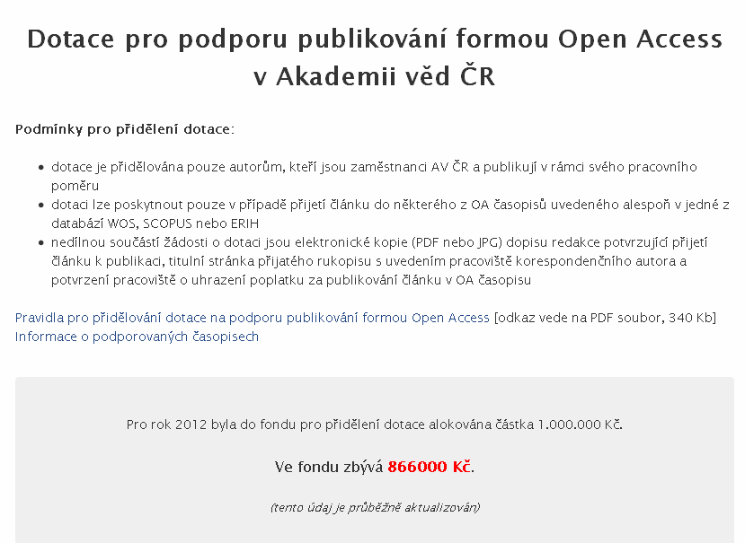 Obr. č. 1 WWW stránka dotačního programu AV ČR V průběhu roku 2011 bylo finančně podpořeno 45 žádostí a to především z první a druhé vědní oblasti v celkové výši 999.000 Kč.