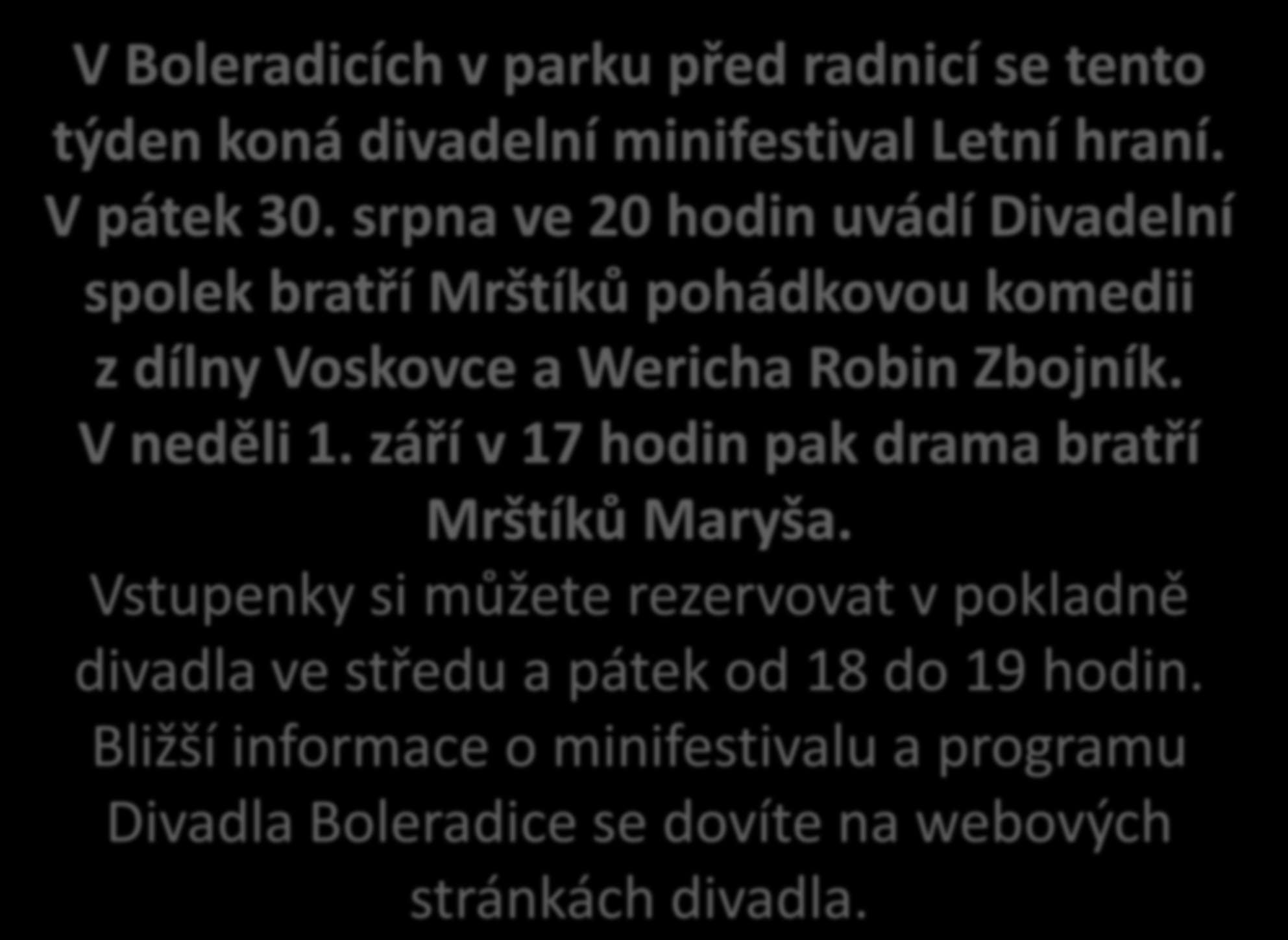 V Boleradicích v parku před radnicí se tento týden koná divadelní minifestival Letní hraní. V pátek 30.