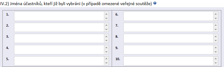 IV.2) Jména účastníků, kteří již byli vybráni (v případě omezené veřejné soutěže) V případě, že zadavatel bude omezovat počet zájemců o účast, uvede jména účastníků soutěže o návrh, kteří již byli