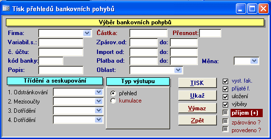 Nový bankovní výpis Přehled bankovních výpisů Tisk přehledů bankovních výpisů Křížové tabulky finančních transakcí 1.13.