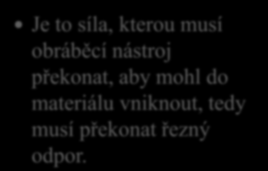 Vznik třísky, řezný odpor 20. Vysvětli, co to je řezná síla.