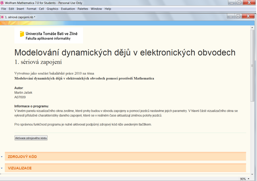 UTB ve Zlíně, Fakulta aplikované informatiky, 2010 32 Simulace obvodu R-L-C a L-C obsahuje schéma zapojení, průběh napětí a proudu, rezonanční křivku, fázorový diagram.