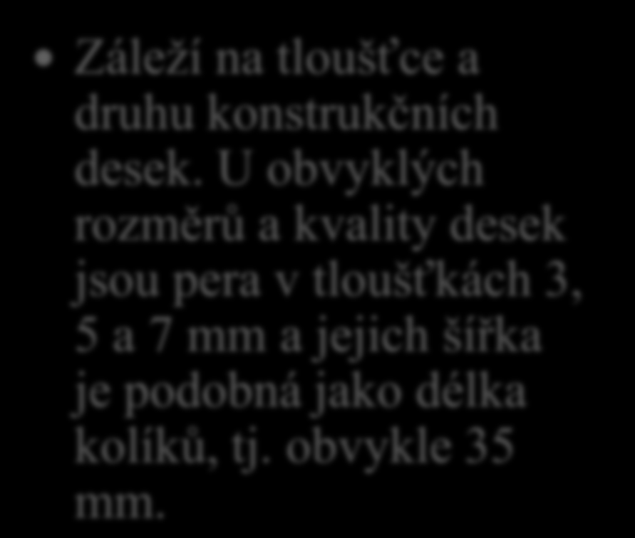 Spojování vloženými pery 17. Řekni, jaké jsou obvyklé rozměrové proporce vložených per pro konstrukční spoje.