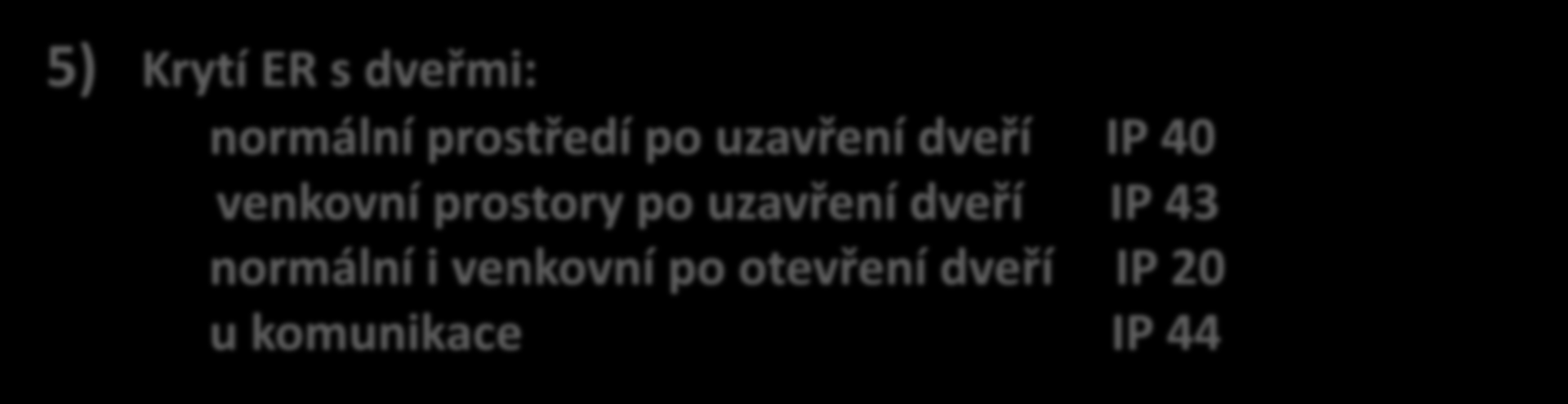 2.2. Přístroje uložené do ER ve vlastnictví ditributora: - Elektroměr - Sazbový spínač (přijímač HDO) - Příslušenství pro účely obchodního měření 3) Ostatní přístroje jsou umístěny mimo ER v