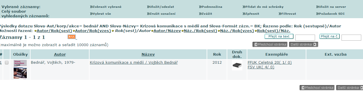 Jak hledat knihy Hledáme knihu: BEDNÁŘ, Vojtěch. Krizová komunikace s médii. Vyd. 1. Praha: Grada, 2012, 183 s.