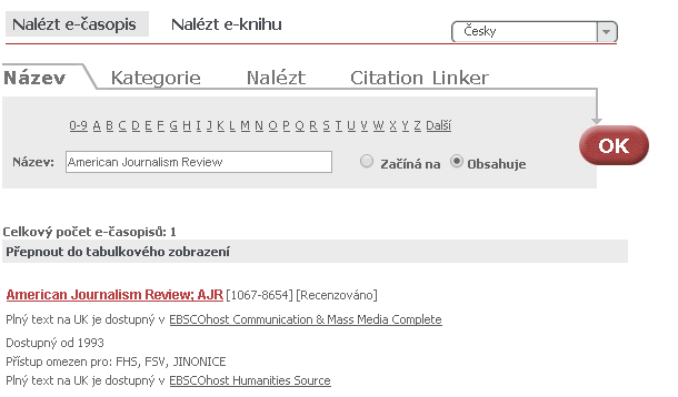 Jak hledat časopisy Hledáme časopis: American Journalism Review do vyhledávacího pole Portálu e-časopisů vepíši název časopisu, který hledám
