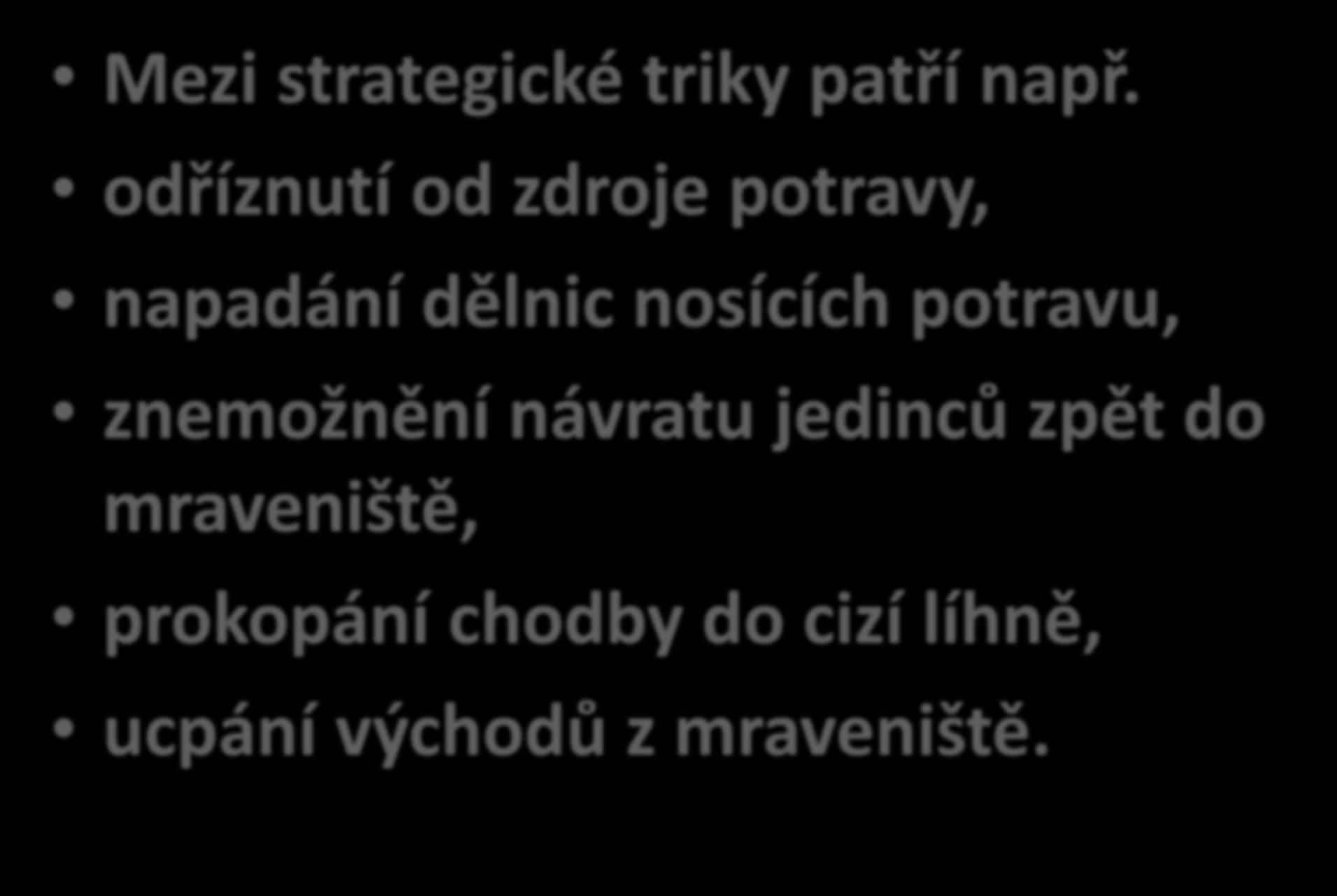 Mezi strategické triky patří např.