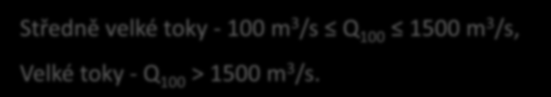 4. Zatřídění mostních objektů 4.3.2 Mostní objekty OHROŽOVANÉ při výskytu povodní 4.3.2.2 Mostní objekty křižující středně velké a velké vodní toky Středně velké toky - 100 m 3 /s Q 100 1500 m 3 /s, Velké toky - Q 100 > 1500 m 3 /s.