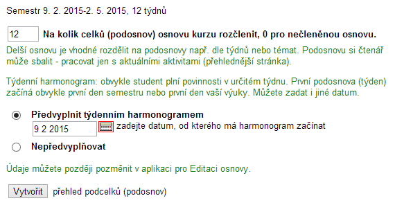 Nejprve zadáváte, kolik podosnov (celků) bude osnova obsahovat, pojmenujete je a nastavíte zveřejnění. Následně budete jednotlivé podosnovy plnit.