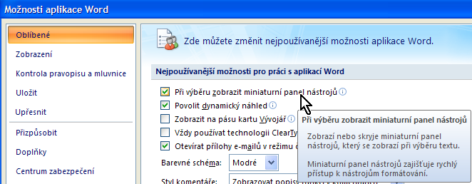 Možnosti oblíbené Zobrazí se dialogové okno Možnosti aplikace Word. V moţnosti Oblíbené máte moţnost změnit a nastavit nejpouţívanější moţnosti aplikace Word vyzkoušejte si.