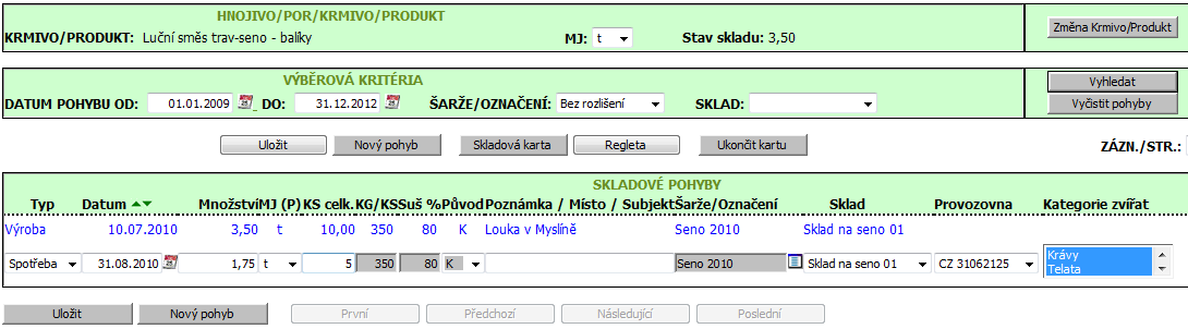 dále editovat. Výběr jednotlivých kategorií zvířat provádím za pomoci tlačítka Ctrl na klávesnici. 6. Nezapomenu uložit. 6 Na závěr formulář uložím. 1 Na skladové kartě kliknu na Nový pohyb.