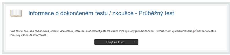 Zobrazí-li se vám toto upozornění, klikněte na tlačítko Přejít na kurz a vyčkejte, než váš test tutor ohodnotí.