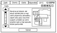 Navigace 173 3. Vyberte některou z možností, například V blízkosti. 4. Pro přístup do seznamu bodů zájmu (POI) vyberte kategorii z nabídky výběru bodu zájmu (POI).