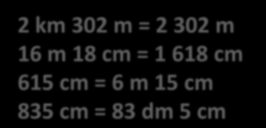 2 km 302 m = m 16 m 18 cm = cm 615 cm = m cm 835 cm = dm cm 2 km 302 m