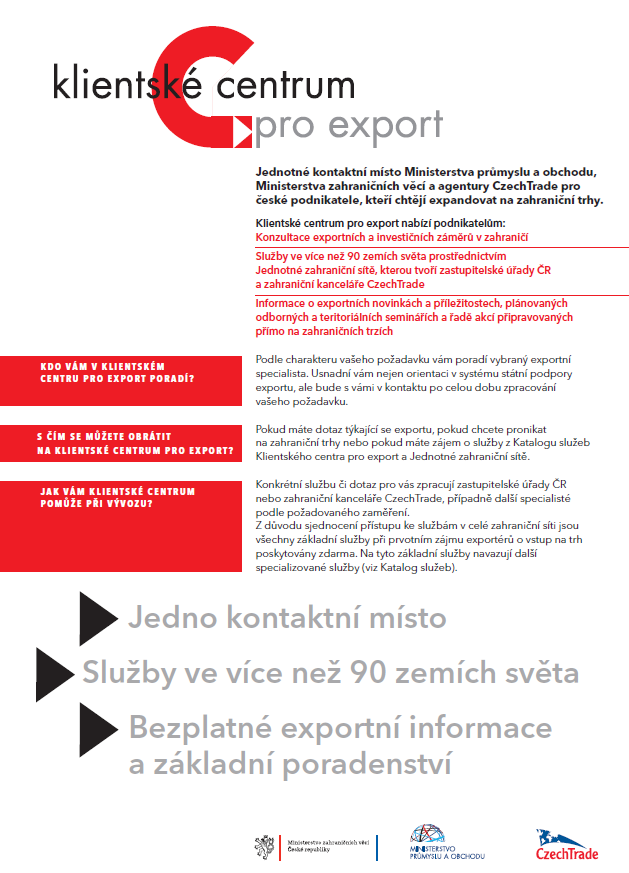 4 Klientské centrum pro export jednotné kontaktní místo MZV, MPO a CzechTrade pro české podnikatele, kteří chtějí expandovat na zahraniční trhy KCE zajišťuje: konzultace exportních a investičních