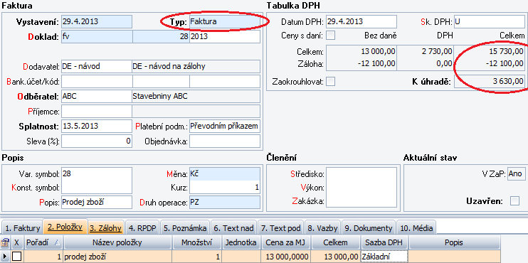 2. Doklad uzavřeme a přeneseme do ZaP. 3. Úhradu proformafaktury zaúčtujeme do Peněžního deníku standardním způsobem (hotově nebo bankou).