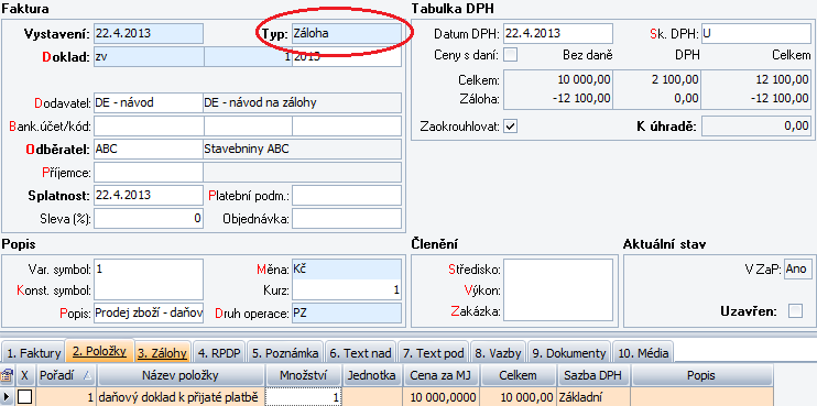 2. Doklad uzavřeme a přeneseme do ZaP. 3. Úhradu proformafaktury zaúčtujeme do Peněžního deníku standardním způsobem (hotově nebo bankou).