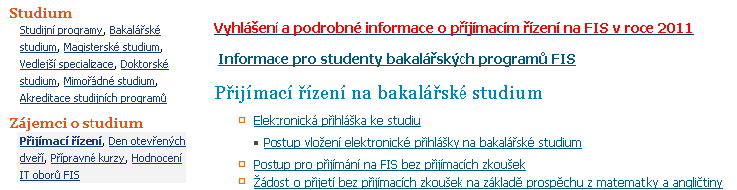 Přihláška k bakalářskému studiu http://fis.vse.cz Po odeslání přihlášky obdržíte číslo účtu a variabilní symbol, které použijte pro platbu poplatku 560,- Kč za úkony spojené s přijímacím řízením.