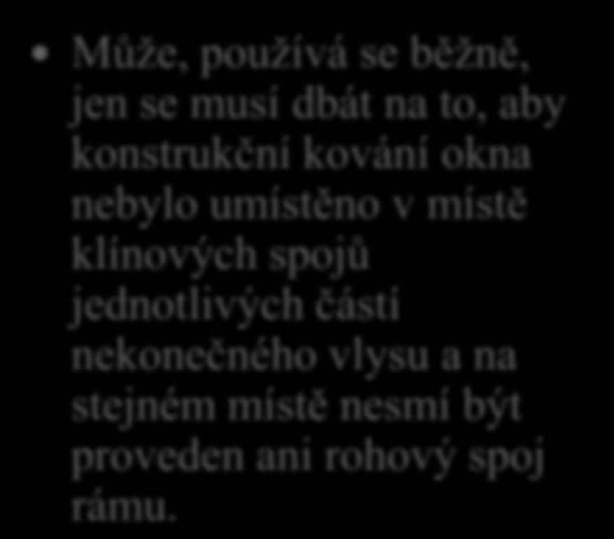 Prodlužovací spoje nekonečný vlys 19. Může být nekonečný vlys používán na výrobu oken?