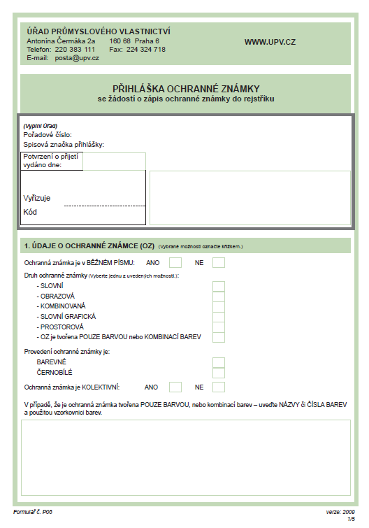 Registrace národní ochranné známky přihláška ochranné známky znění (vyobrazení OZ), údaje o přihlašovateli (zástupci) seznam výrobků a