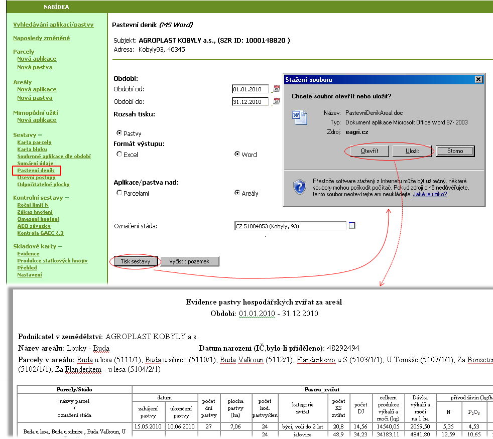 5. Kde vidím výsledek 5.1 EPH Formulář zadané pastvy mohu vyhledat v části: 1. Sestava pastevní deník a) umožňuje mi zobrazit chronologický seznam pastev.