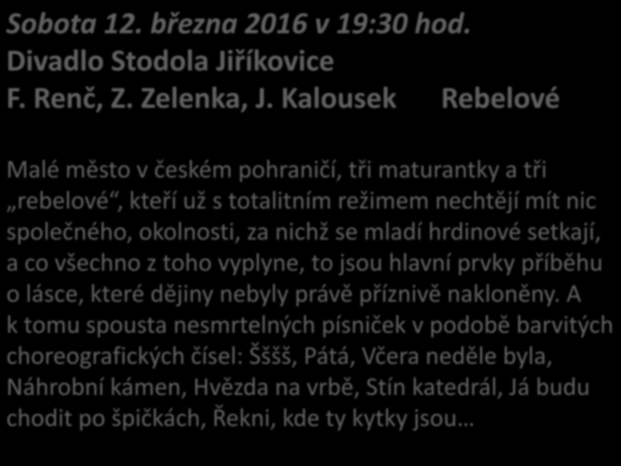 Sobota 12. března 2016 v 19:30 hod. Divadlo Stodola Jiříkovice F. Renč, Z. Zelenka, J.