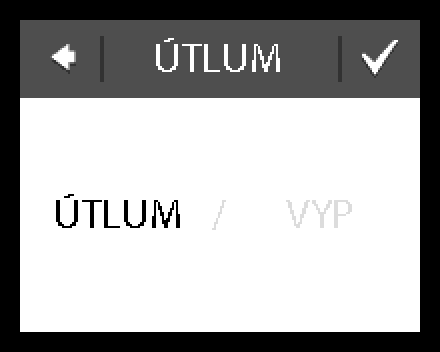 2. V pravém dolním rohu menu stiskněte položku NASTAV. Potom stiskněte položku MO- ŽNOSTI. 3. Pomocí šipek na pravé straně displeje přejděte na položku ÚTLUM a stisknutím ji vyberte.