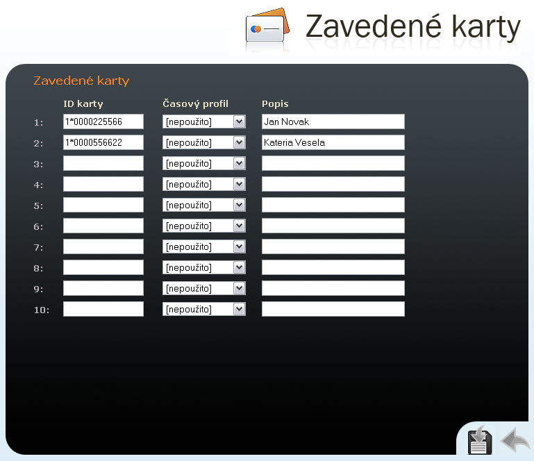 Čtečka RFID karet Zavedené karty Seznam karet zavedených do 2N Helios IP pomocí plus a mínus karty. Seznam lze využít i pro manuální nastavení povolených karet. Obrázek 2.