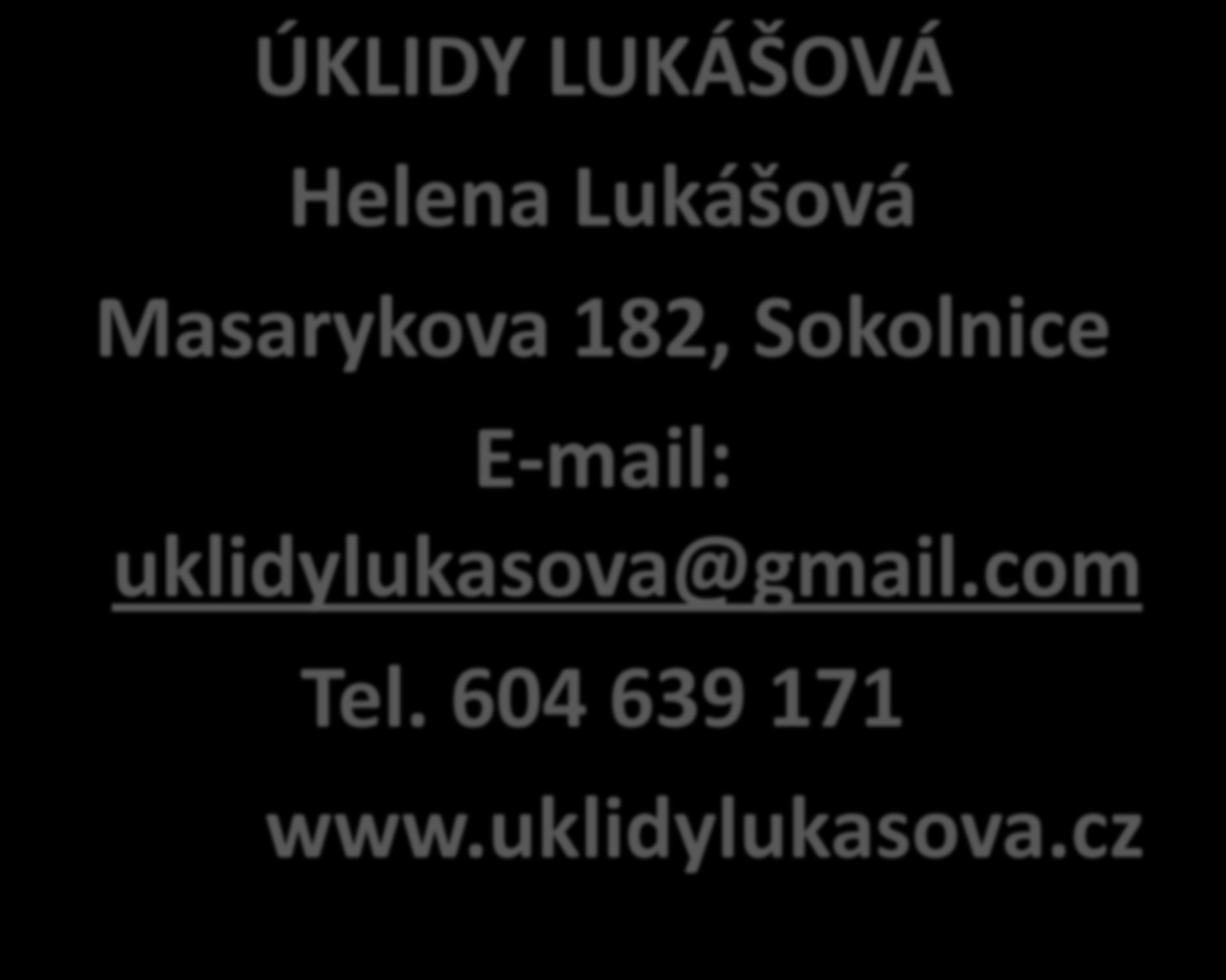 ÚKLIDY LUKÁŠOVÁ Helena Lukášová Masarykova 182, Sokolnice